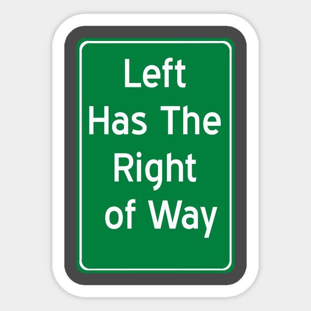 Left Has The Right of Way Sticker by robotfrog